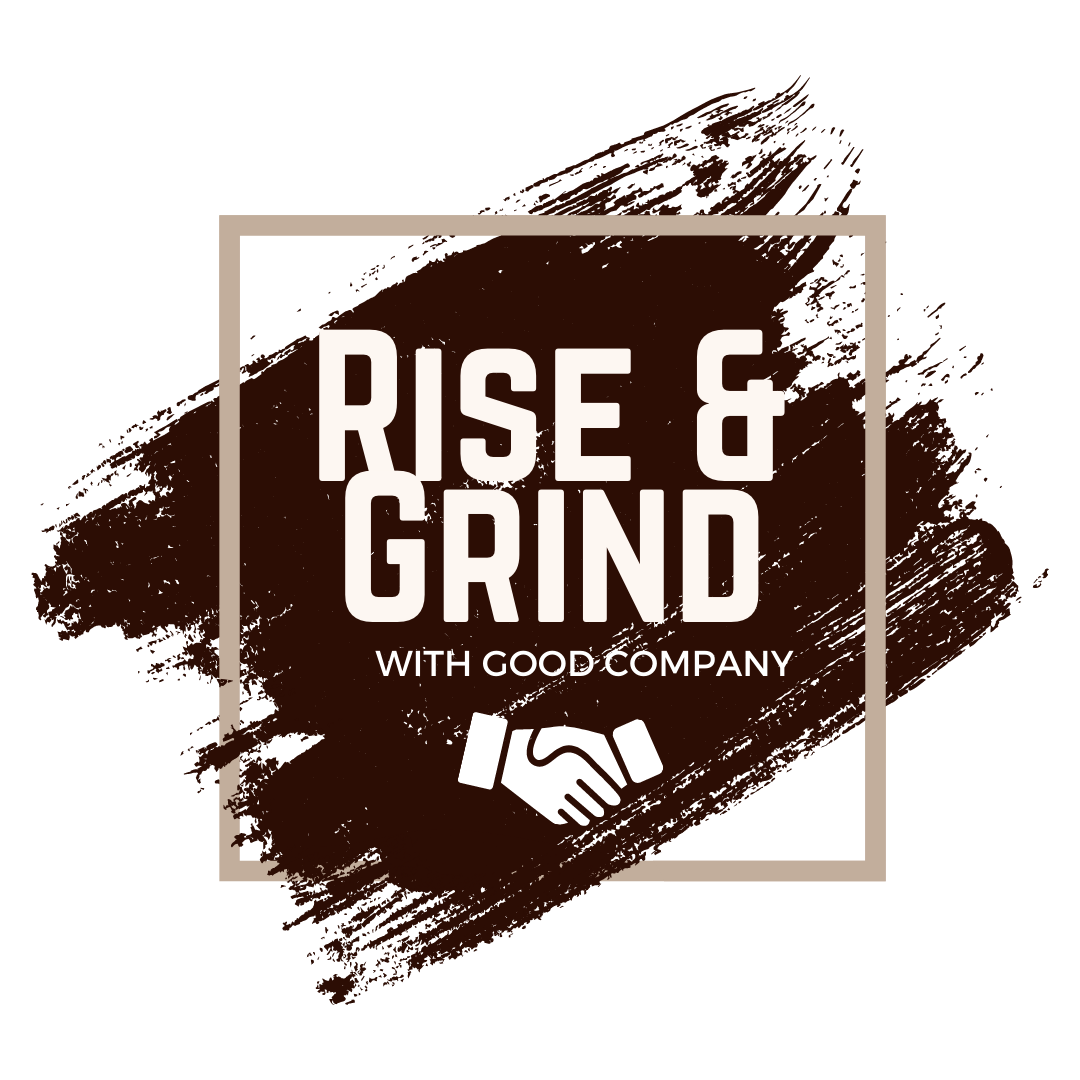 Rise &amp; Grind